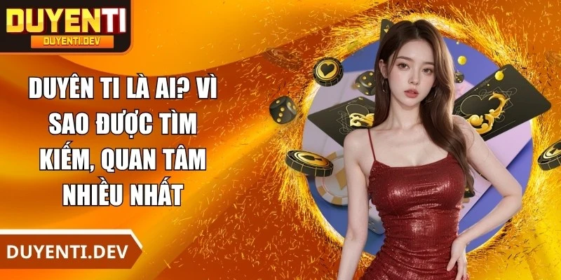 Duyên Ti Là Ai
