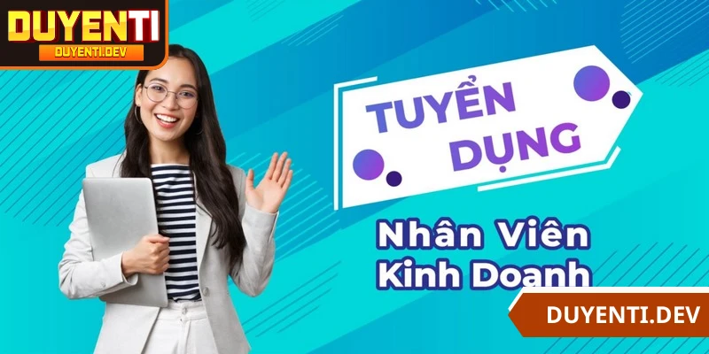 Tuyển dụng DUYENTI với các vị trí hấp dẫn